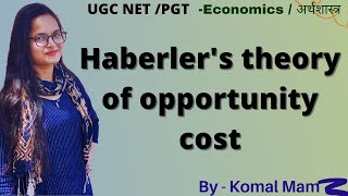 Haberlers theory of opportunity cost ll PGT ECO ll UGC NET ekomacademy [upl. by Yeleen]