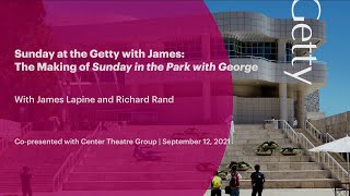 Sunday at the Getty with James The Making of Sunday in the Park with George [upl. by Herodias558]