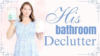 His Bathroom Declutter [upl. by Anaejer]