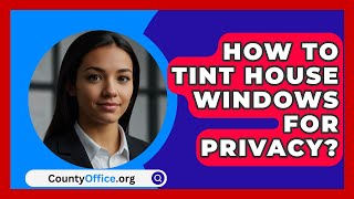 How To Tint House Windows For Privacy  CountyOfficeorg [upl. by Nama392]