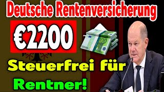 Deutsche Rentenversicherung verkündet 2200 € steuerfrei für alle gesetzlich Rentenversicherten [upl. by Christin]