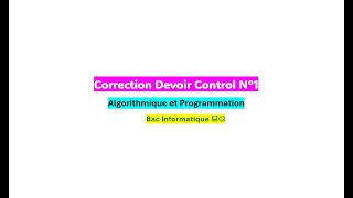 Bac info Correction Devoir Control N°1 Algortithmique et Programmation [upl. by Bogey]