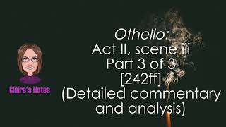 Othello Act II scene iii Part 3 of 3 242ff Detailed commentary and analysis [upl. by Zehe]