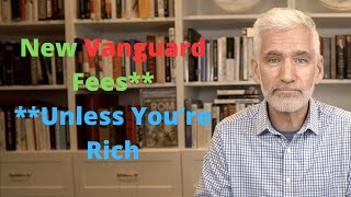 Vanguard Announces New Fees Except for the Rich [upl. by Manara27]