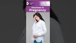 Causes of DIZZINESS in Pregnancy Pregnancy LightheadednessDrH S Chandrika Doctors Circleshorts [upl. by Enyamert]