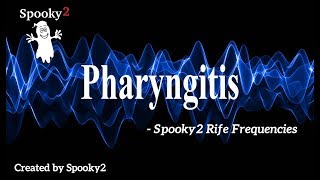 Pharyngitis  Spooky2 Rife Frequencies [upl. by Nahej]