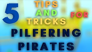 Pilfering Pirates  5 Tips amp Tricks [upl. by Velvet511]