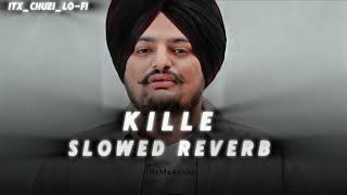 Kille Song slowedreverb Sidhu Moose Wala by itxchuzilofi [upl. by Devinna]