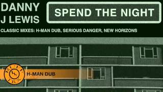 Danny J Lewis  Spend The Night HMan Dub [upl. by Colvert]