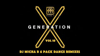 DJ MICHA B  Generation X 6 Pack Dance Remixes Vol 10 [upl. by Nytram305]