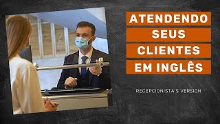 Como atender seus clientes EM INGLÊS recepcionistas version [upl. by Ailegna65]