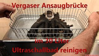 Reinigen einer Vergaser Ansaugbrücke im 30 Liter Palssonic Ultraschallreiniger Ultrasonic Cleaner [upl. by Lane]