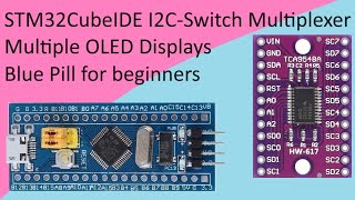 110 TCA9548A I2C Multiplexer with STM32 F103C8T6 STM32CubeIDE [upl. by Shep304]