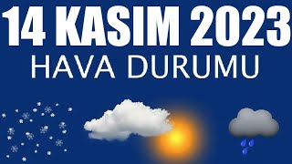 14 Kasım 2023 Hava Durumu Tüm İllerin Hava Durumu [upl. by Dielu]