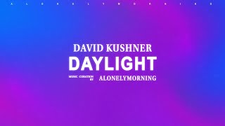 David Kushner  Daylight Lyrics [upl. by Neeloj733]