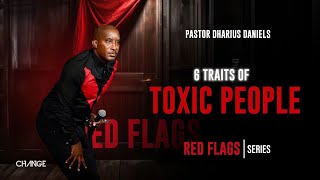 6 Traits of Toxic People  Red Flags  Dr Dharius Daniels [upl. by Dal234]