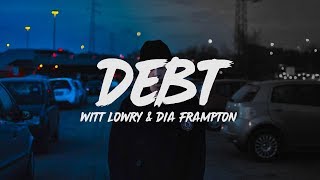 Witt Lowry  Debt Lyrics ft Dia Frampton [upl. by Millburn]