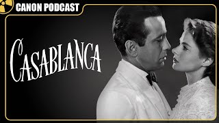 Casablanca Is an Essential Movie  The Canon Podcast S4E10 [upl. by Annayar48]