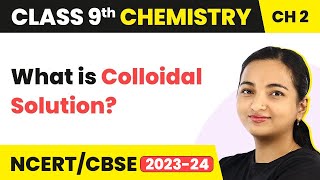 What is Colloidal Solution  Is Matter Around Us Pure  Class 9 Chemistry [upl. by Yeruoc301]