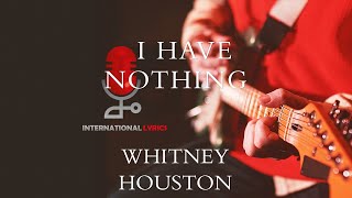 Whitney Houston  I Have Nothing Lyrics [upl. by Aicire]