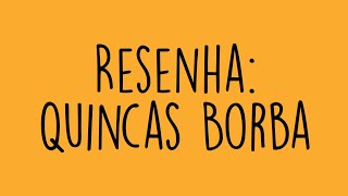 Resenha Quincas Borba – Machado de Assis [upl. by Jewelle]