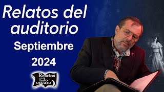 Relatos del auditorio Septiembre 2024  Relatos del lado oscuro [upl. by Ainoyek682]