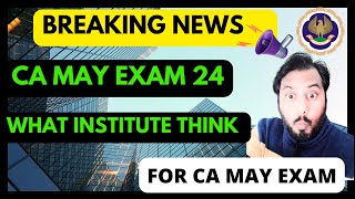 Breaking News For CA May Exam 24 What ICAI Think After Writ Petition In High Court [upl. by Shiri]