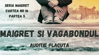 Maigret si vagabondul Seria Maigret Cartea nr 16 Partea 5 FINAL carte audio in timp real [upl. by Ahsem]