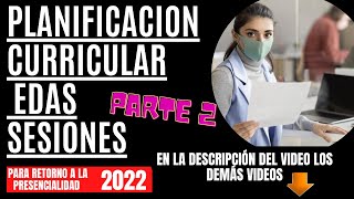 PLANIFICACIÓN CURRICULAR EDAS Y SESIONES SEGUNDA PARTE TALLER PARA RETORNO A LA PRESENCIALIDAD [upl. by Cas]