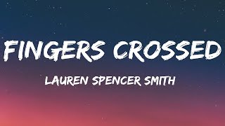 Lauren Spencer Smith  Fingers Crossed Lyrics  1 Hour Lyrics [upl. by Pinsky]