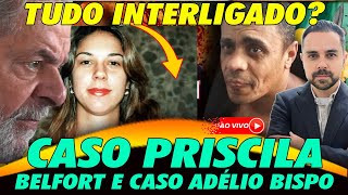 BOMBA CASOS INTERLIGADOS ADÉLIO BISPO CELSO DANIEL PRISCILA BELFORT🚨  ANÁLISE POLÍTICA [upl. by Lledrac]