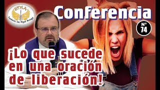 Conferencia N°74 ¡Lo que sucede en una oración de liberación [upl. by Coopersmith776]