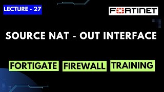 Lecture27  Source NAT with Outgoing Interface in FortiGate Firewall  FortiGate Firewall Training [upl. by Mauchi]