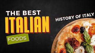 BEST ITALIAN FOODS  ITALIAN PIZZA  ITALIAN PASTA  HISTORY OF ITALY [upl. by Golanka915]