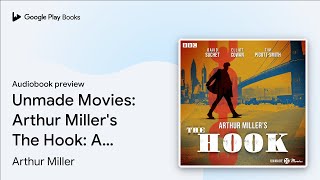 Unmade Movies Arthur Millers The Hook A BBC… by Arthur Miller · Audiobook preview [upl. by Jago]