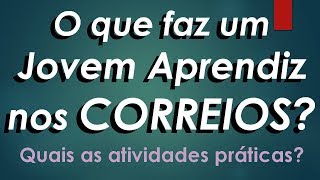 O que faz um jovem aprendiz nos Correios [upl. by Alolomo]