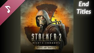 STALKER 2 Heart of Chornobyl OST  End Titles [upl. by Itsur946]