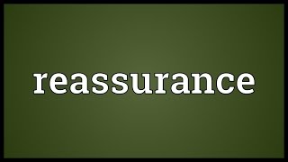 Reassurance Meaning [upl. by Hephzibah]