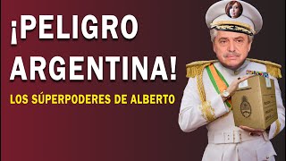 ¡PELIGRO ARGENTINA  Los SUPERPODERES de Alberto [upl. by Nauj]