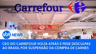 CEO do Carrefour volta atrás e pede desculpas ao Brasil por suspensão da compra de carnes  SBT News [upl. by Heriberto]