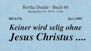 BD 6176  KEINER WIRD SELIG OHNE JESUS CHRISTUS [upl. by Collum]