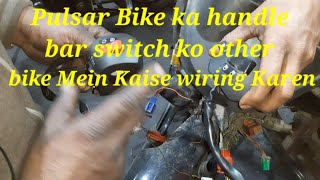 Pulsar Bike ka handle bar switch other bike Mein Kaise set Karen wiring ki puri jankari [upl. by Lyn]