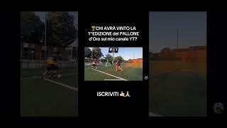 PALLONE D’ORO 1 vs 1 sul mio canale YouTube shorts calcio challenge pallonedoro [upl. by Conlee215]