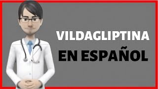 VILDAGLIPTINA  vildagliptin en español [upl. by Shafer281]