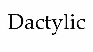 How to Pronounce Dactylic [upl. by Llemmart51]