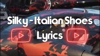 Silky  Italian Shoes Lyrics [upl. by Sinegra942]