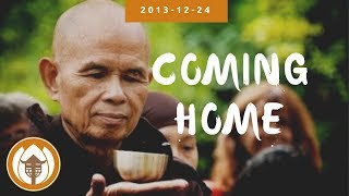 Coming Home  Dharma Talk by Thich Nhat Hanh 20131224 [upl. by Lovering620]