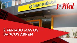 É feriado mas os bancos abrem [upl. by Htebasyle]