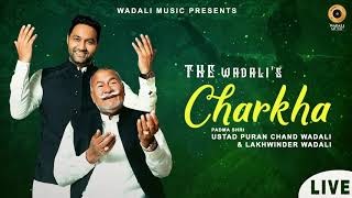 Charkha  Live  Legendary The Wadalis  Padma Shri Ustad Puran Chand Wadali  Lakhwinder Wadali [upl. by Questa474]