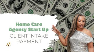 Home Care Agency Start Up Client Intake Payment [upl. by Keeton397]